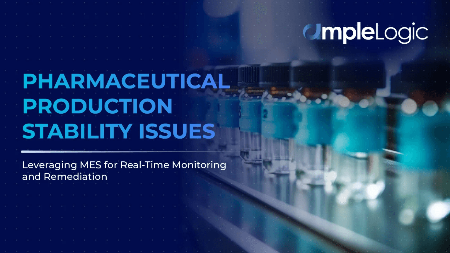 Pharmaceutical Production Stability Issues: Leveraging MES for Real-Time Monitoring and Remediation