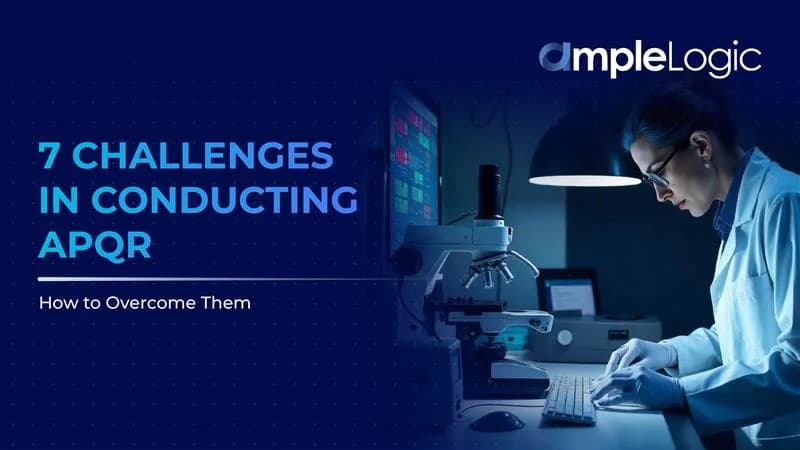 7 Challenges in Conducting APQR and How to Overcome Them
