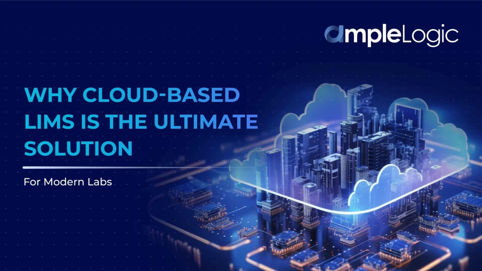 Why Cloud-Based LIMS System is the Ultimate Solution for Modern Labs?