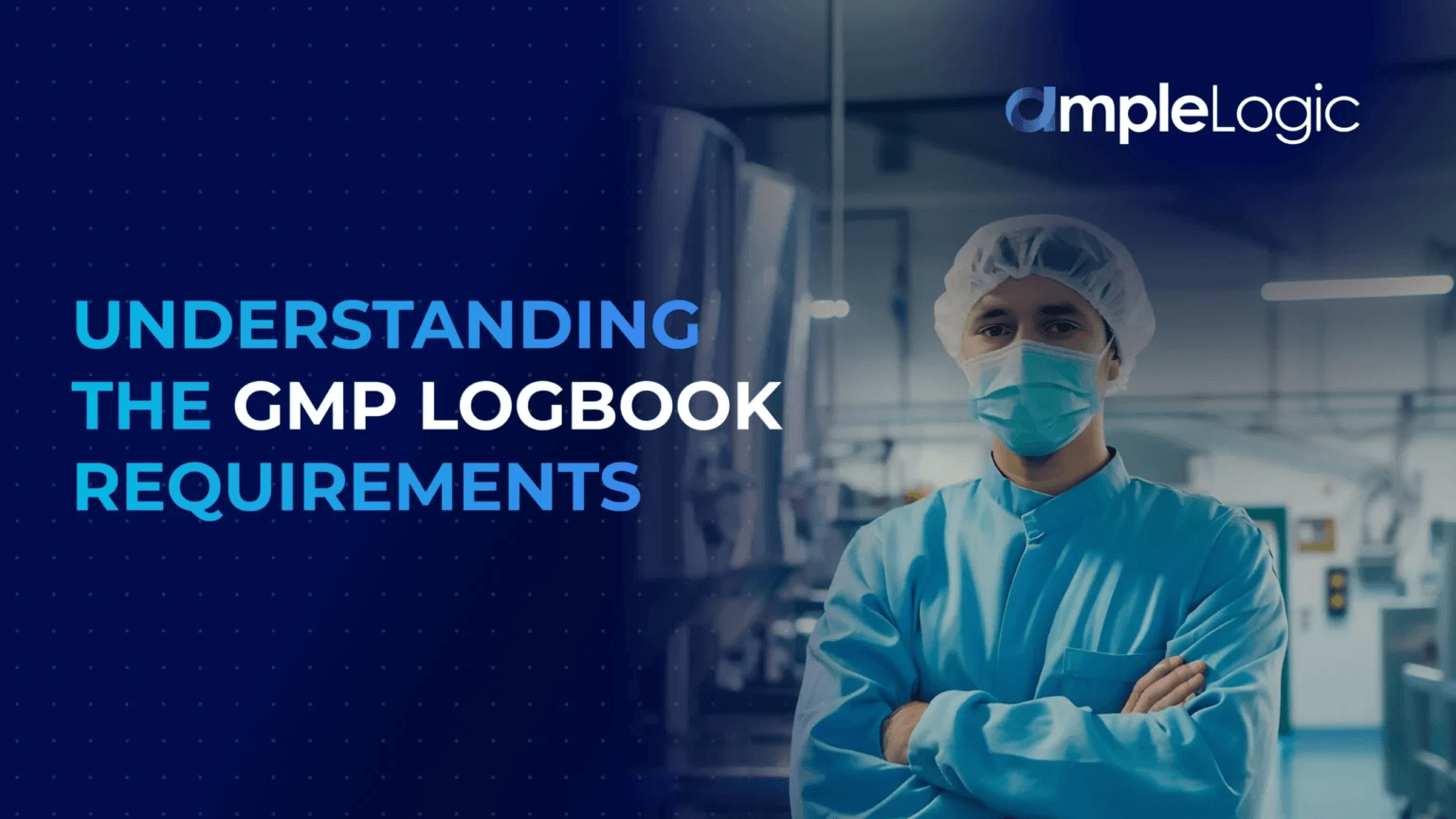 Understanding the GMP Logbook Requirements