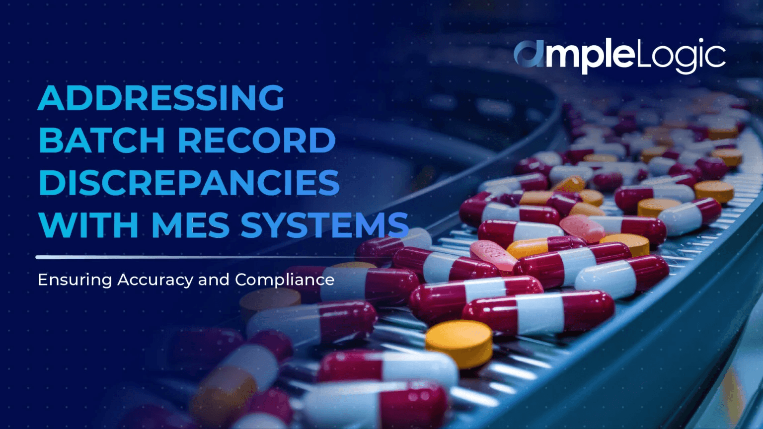 Addressing Batch Record Discrepancies with MES Systems: Ensuring Accuracy and Compliance