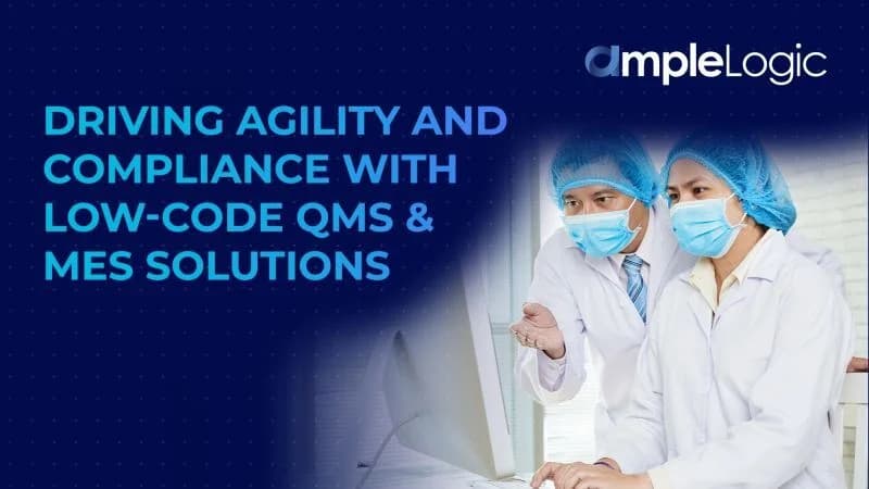 Favoriser l'agilité et la conformité avec les solutions QMS et MES Low-Code