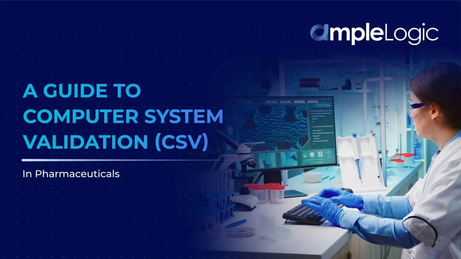 A Guide to Computer System Validation (CSV) in Pharmaceuticals