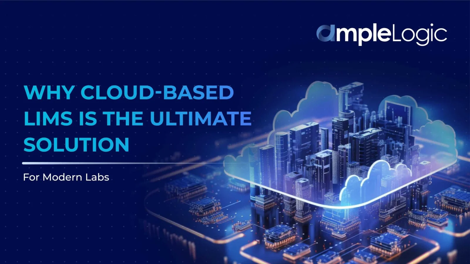 Why Cloud-Based LIMS System is the Ultimate Solution for Modern Labs?